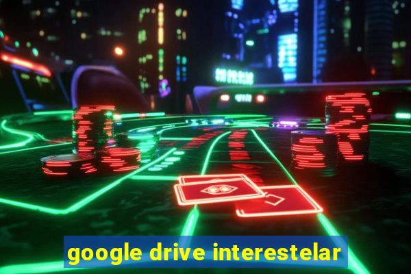 google drive interestelar